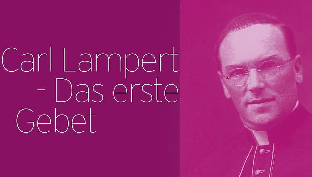 Sujet 'Carl Lampert - das erste Gebet'